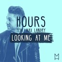 Hours Max Landry - Looking At Me