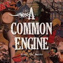 A Common Engine - Lately