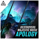 Destroyers Majestic Noise - Apology Original Mix
