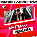 MATRANG - Медуза Alex Shik Dobrynin Radio Edit