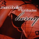 Tom Hades Marco Bailey - Horny Original Mix
