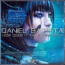 Daniel Batista - How Does It Make You Feel Original Mix