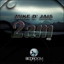 Mike D Jais - 2am Original Mix
