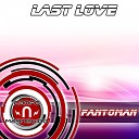 Fantoman - Last Love CJ Alexis Remix