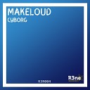 Makeloud - Cyborg Original Mix