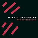 Five O Clock Heroes - White Girls