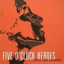 Five O Clock Heroes - These Girls