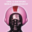 Ural 13 Diktators - World Domination Original Mix