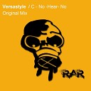Versastyle - C No Hear No Original Mix