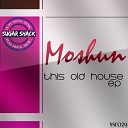 Moshun - This Old House Original Mix