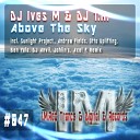 DJ Ives M DJ T H - Above The Sky Sunlight Project Remix