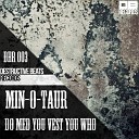 Min O Taur - Do Med You Vest You Who Original Mix