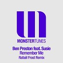 Ben Preston feat Susie - Remember Me Rafa l Frost Remix