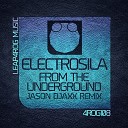 Electrosila - From The Underground Jason Djaxx Remix