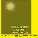 Burak Harsitlioglu - Kill The Beat Original Mix