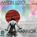AARON LOXX - Warrior Original Mix