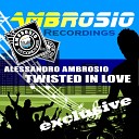 Alessandro Ambrosio - Twisted In Love Original Mix