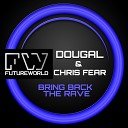 Dougal Chris Fear - Bring Back The Rave Original Mix