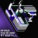 Dr Willis - Take Me Away Original Mix