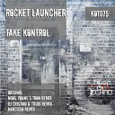 Rocket Launcher - Take Kontrol Narcisso Remix