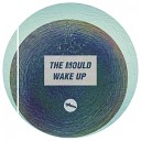 The Mould - Bad News Original Mix