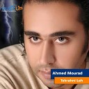 Ahmed Mourad - Tekrahni Leh