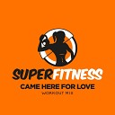 SuperFitness - Came Here For Love Workout Mix Edit 132 bpm