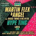 Martin Flex Angel feat Ragga Twins MC M Tek - Hype Ting JDouble Remix