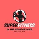 SuperFitness - In The Name Of Love Workout Mix 134 bpm