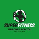 SuperFitness - This One s For You Workout Mix Edit 132 bpm