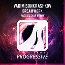 Vadim Bonkrashkov - Dreamwork dStarr Radio Edit