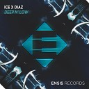 Ice X Diaz - Deep N Low Original Mix