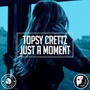 Topsy Crettz - Just A Moment Original Mix