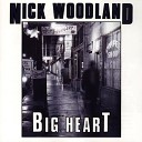Nick Woodland - I Got A Mind To Give Up Living