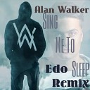 Alan Walker - Sing Me To Sleep Edo Remix