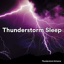 Thunderstorm Universe - Thunderstorm Sleep Pt 01