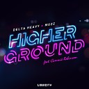 Delta Heavy MUZZ feat Cammie Robinson - Higher Ground