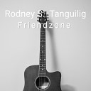 Rodney S Tanguilig - Friendzone