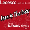 Leoesco - Love Is The Way DJ Wady Remix