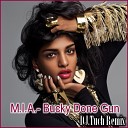 M I A - Bucky Done Gun DJ Tuch Remix