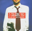 3 Colours Red - This Is My Time