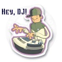 Hey, DJ!
