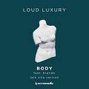 Body - LOUD LUXURY Feat BRANDO