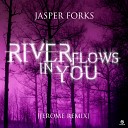 Jasper Forks - River Flows In You Jerome Remix