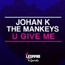 Johan K The Mankeys mp3 cra - U Give Me Original Mix