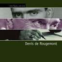 Denis de Rougemont - Parcours d une vie Etats Unis au contact de grands noms de l exil Extraits des Interviews de Denis de Rougemont par G…