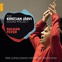 Kristjan J rvi MDR Leipzig Radio Symphony Orchestra Traditional Miroslav Tadic Theodosii Spassov Vlatko… - Fire Feast