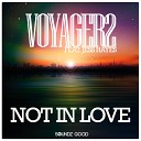 Voyager2 feat Jess Hayes - Not In Love Radio Edit