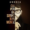 Andrea D Alessio - Chi Per Un Sogno Non Mente