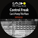 Freak Control - Can U Pump This Place Remix